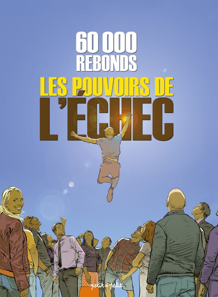 La bande dessinée 60 000 rebonds – Les pouvoirs de l’échec, publiée par l’association 60 000 rebonds Grand Ouest avec les Éditions Petit à Petit.